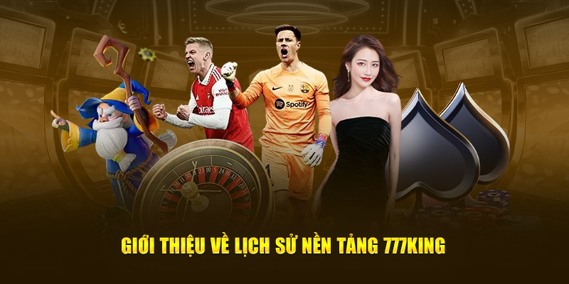 Lịch sử nền tảng 777king